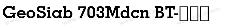 GeoSiab 703Mdcn BT字体转换 GeoSiab 703Mdcn BT字体转换